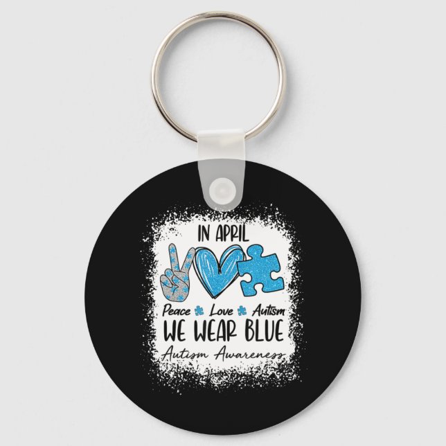 Peace Love Autism In April We Wear Blue For Autism Key Ring (Front)