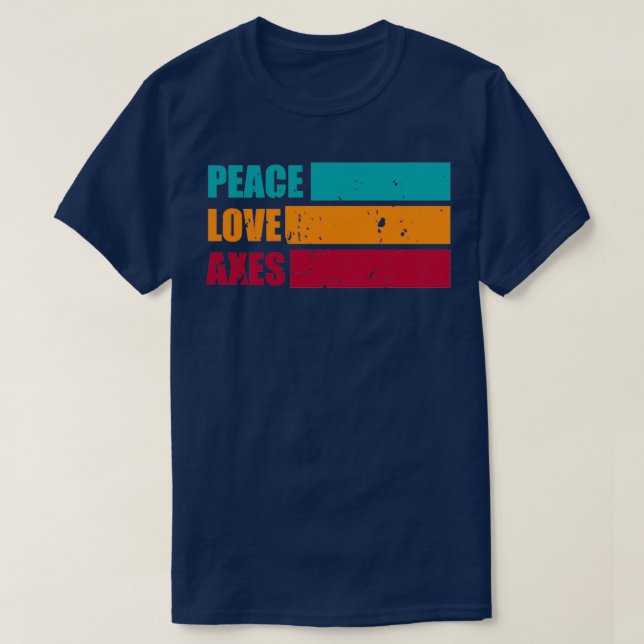 Peace Love Axe Throwing 2 T-Shirt (Design Front)
