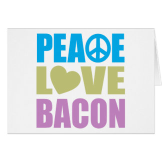 Peace Love Bacon