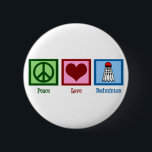 Peace Love Badminton 6 Cm Round Badge<br><div class="desc">A peace sign,  heart,  and the badminton shuttlecock decorate this cute badminton player gift. Peace Love Badminton.</div>
