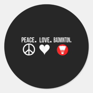 Peace Love Badminton Player Badmitton  Classic Round Sticker