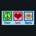 Peace Love Bagels Poster<br><div class="desc">Peace Love Bagels. A cute bagel shop owner gift for a lover of baked goods and breakfast food.</div>