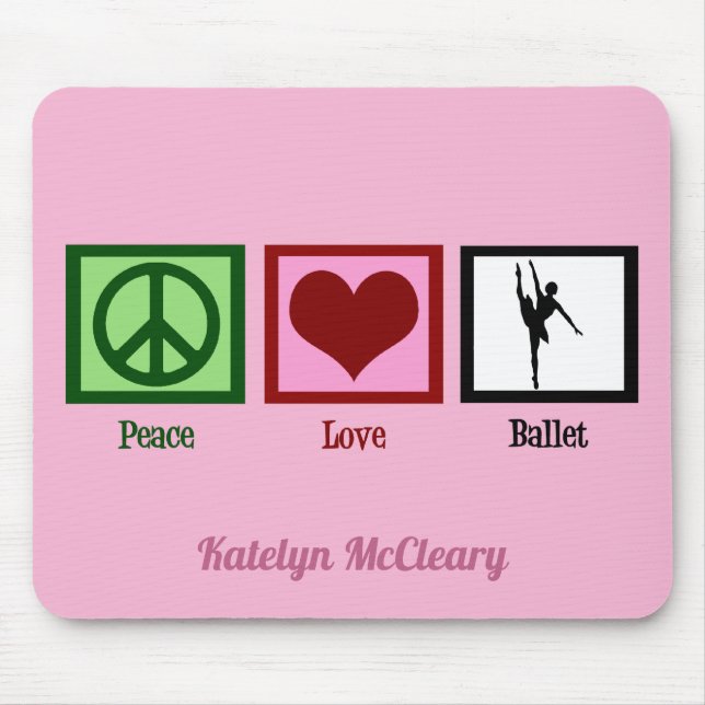 Peace Love Ballet Cute Custom Pink Ballerina Mouse Mat (Front)