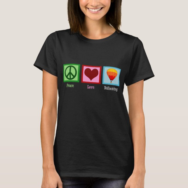Peace Love Ballooning Hot Air Balloon Festival T-Shirt (Front)