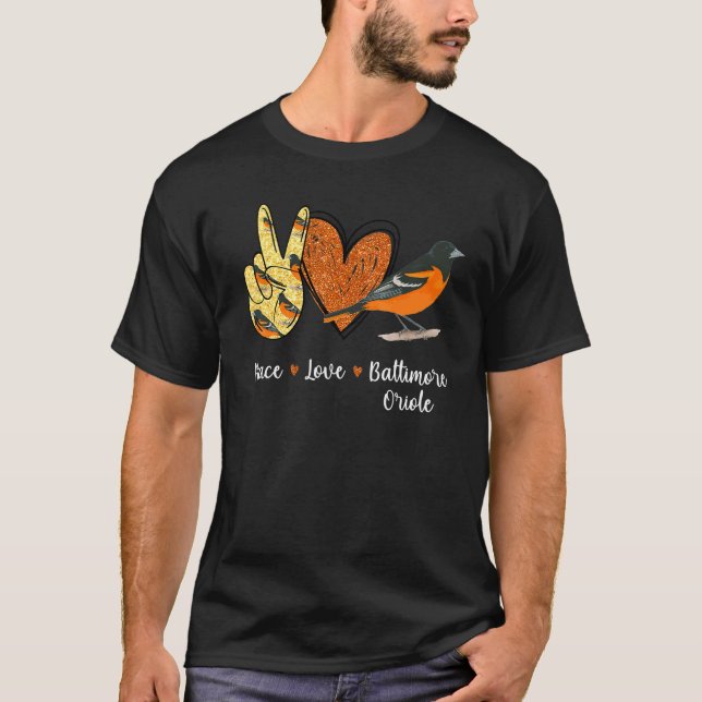 Peace Love Baltimore Oriole Bird T-Shirt (Front)