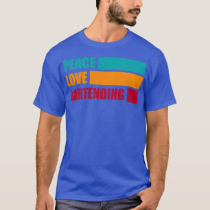 Peace Love Bartending Bartender Gift Funny Bartend T-Shirt