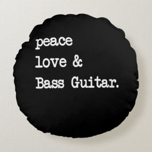 Peace Love & Bass Guitar Musician Guitaris Round Cushion