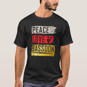 Peace Love Bassoon Bass Players Bassoon Players T-Shirt