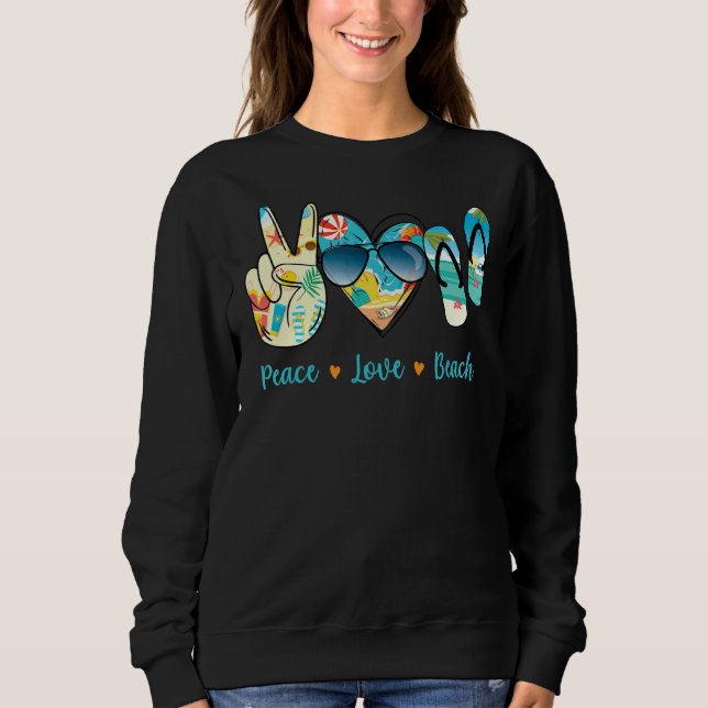 Peace Love Beach Summer Vacation Sunglasses Sweatshirt (Front)