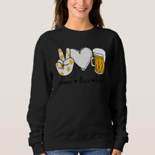 Peace Love Beer Peace Hand Sign Beer 1 Sweatshirt