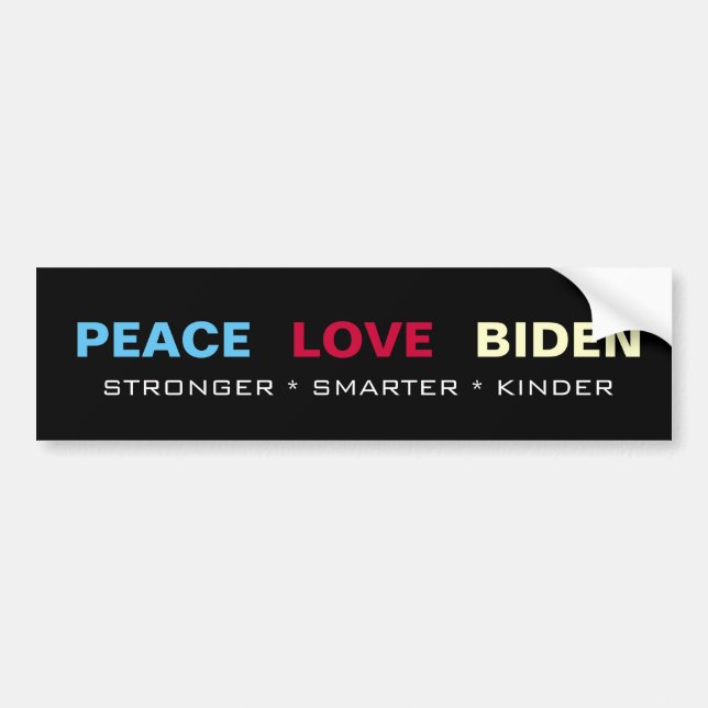 PEACE LOVE BIDEN Stronger Smarter Kinder Bumper Sticker (Front)