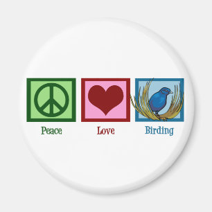 Peace Love Birding Magnet