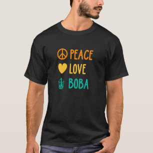 Peace Love Boba Graphic Tea Tea Drinker Bubble Te T-Shirt