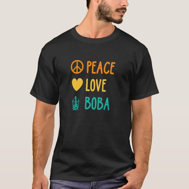 Peace Love Boba Graphic Tea  Tea Drinker Bubble Te T-Shirt (Front)