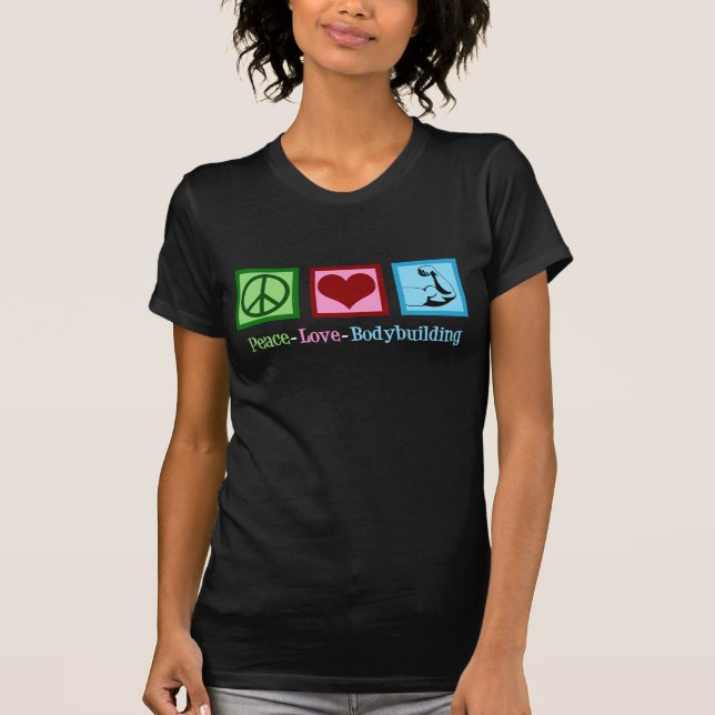 Peace Love Bodybuilding T-Shirt (Front)