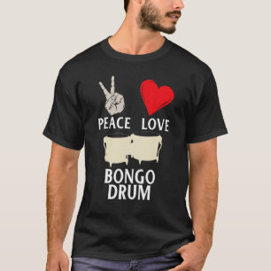 Peace Love Bongo Drum Music Instrument Percussion  T-Shirt