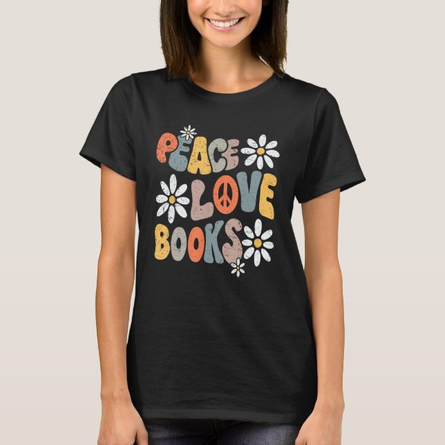 Peace Love Books Groovy Bookworm Book Nerd Reading T-Shirt (Front)