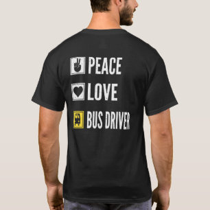 Peace Love Bus Driver Life School Bus Driver Drivi T-Shirt