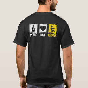 Peace Love Bus Driver School Bus Drivers Driving T-Shirt