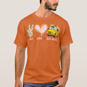 Peace love Bus Driver T-Shirt