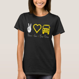 Peace Love Bus Driver T-Shirt