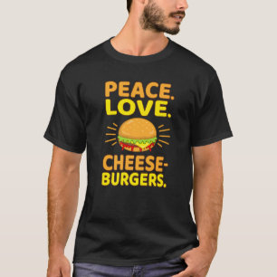 Peace Love Cheeseburgers Hamburger Burger Food  Gr T-Shirt