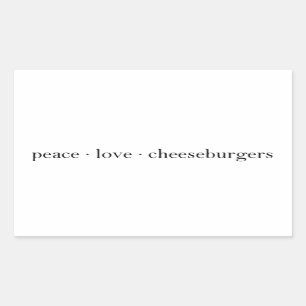 Peace Love Cheeseburgers Rectangular Sticker