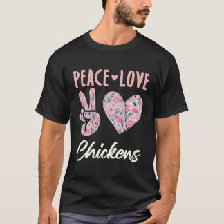 Peace Love Chickens Chicken Farmer Lover T-Shirt