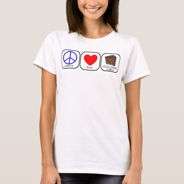 Peace, Love & Chocolate Cake T-Shirt (Front)