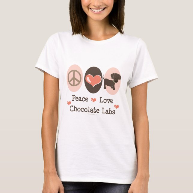 Peace Love Chocolate Labs T-shirt (Front)