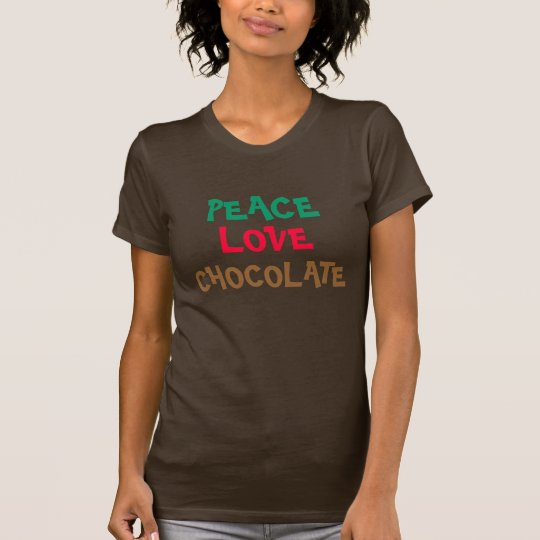 PEACE, LOVE, CHOCOLATE T-Shirt