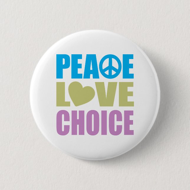 Peace Love Choice 6 Cm Round Badge (Front)