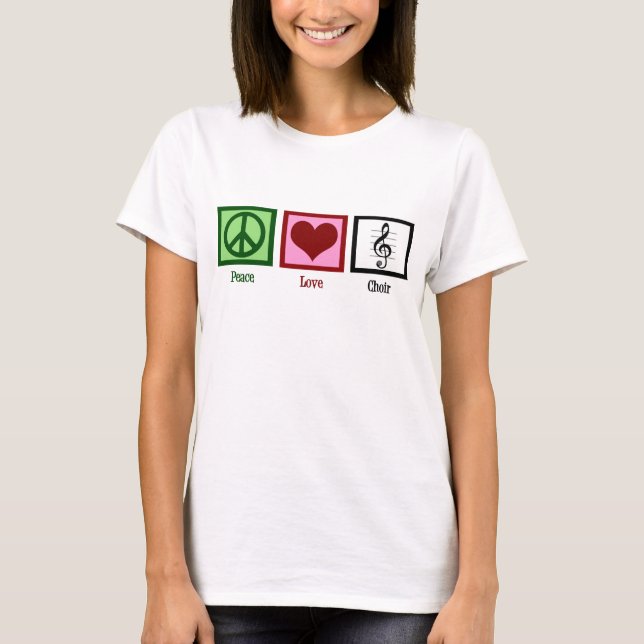 Peace Love Choir Cute Women's Chorus T-Shirt (Front)