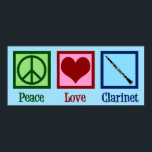 Peace Love Clarinet Poster<br><div class="desc">Peace Love Clarinet gift. A cute clarinet player design for orchestra or band featuring a pretty peace sign, heart, and the instrument.</div>