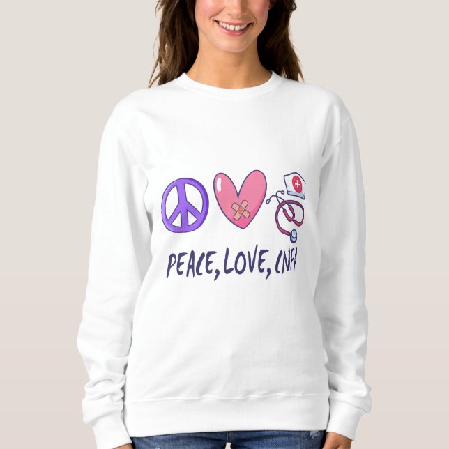 Peace Love CNFA Nurse Sweatshirt (Front)