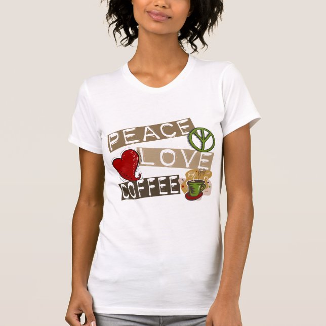 PEACE LOVE COFFEE 2 T-Shirt (Front)