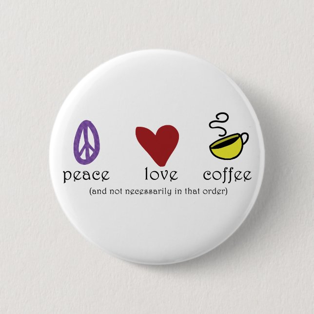 Peace Love Coffee 6 Cm Round Badge (Front)