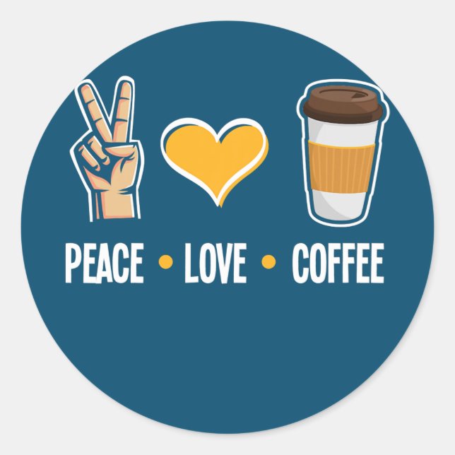Peace Love Coffee Funny Coffee Lover Barista Classic Round Sticker (Front)