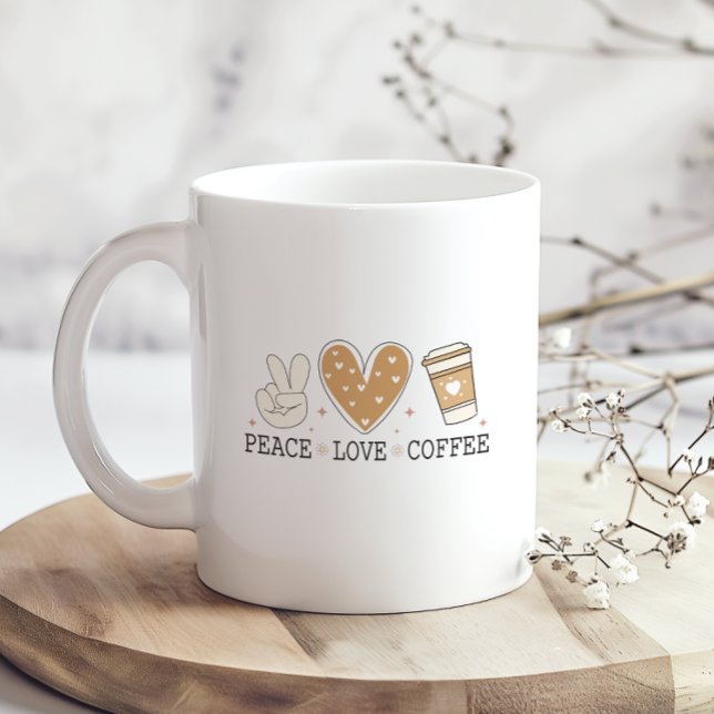 Peace Love Coffee I Love Coffee Quote Funny Happy Coffee Mug (Creator Uploaded)