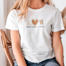 Peace Love Coffee I Love Coffee Quote Funny Happy