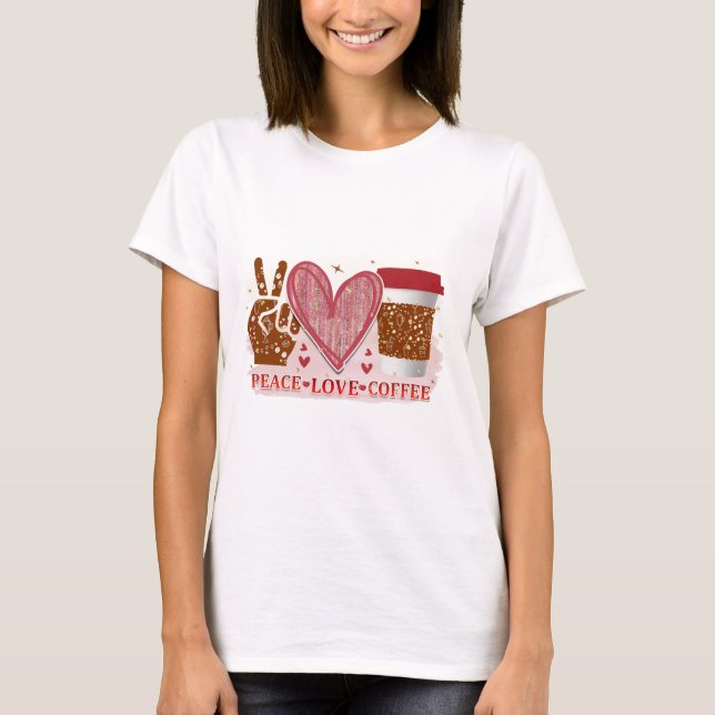 Peace Love Coffee T-Shirt (Front)