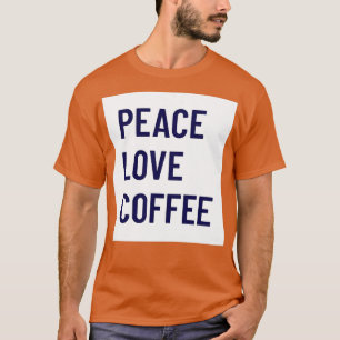 peace love coffee T-Shirt