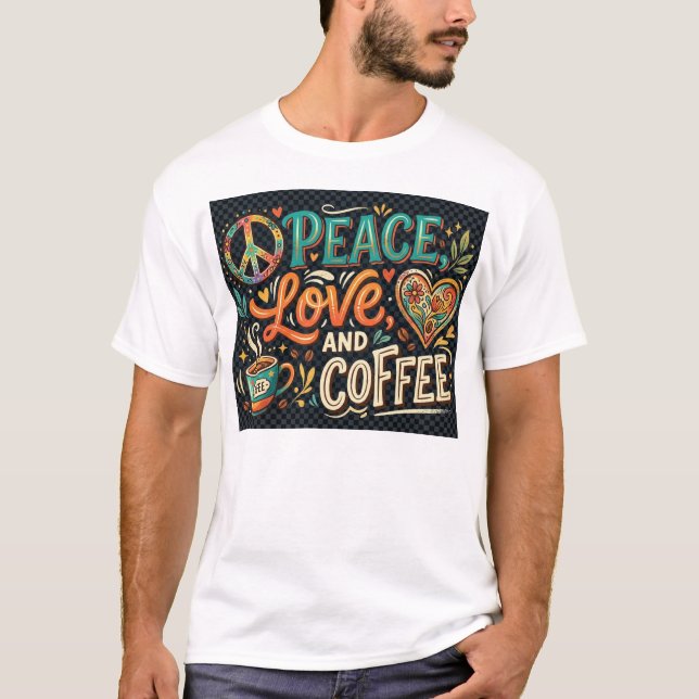 Peace Love & Coffee T-Shirt (Front)