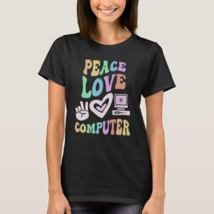 PEACE LOVE COMPUTER Retro Tech Teacher Groovy Scho T-Shirt