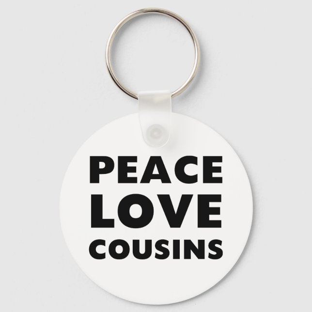 Peace Love Cousins Key Ring (Front)