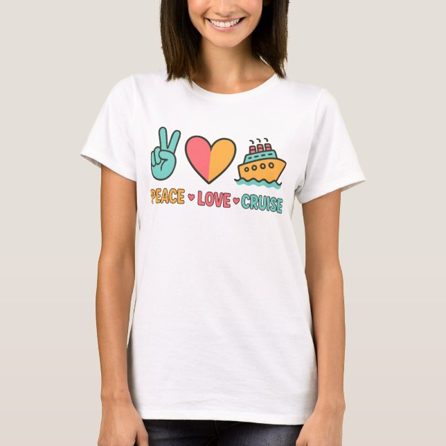 Peace Love Cruise Vacation T-Shirt (Front)