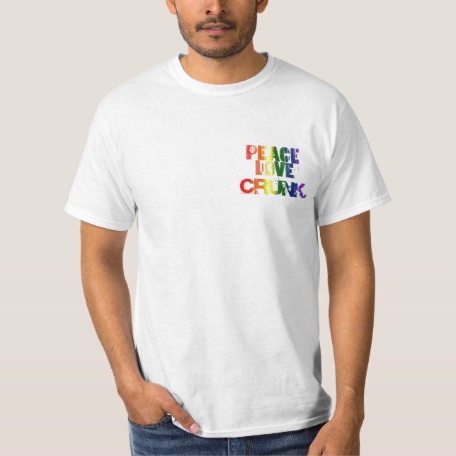 PEACE, LOVE, CRUNK T-Shirt (Front)