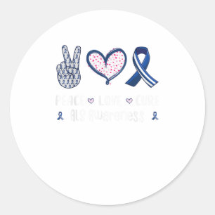 Peace Love cure ALS awareness men women kids ALS Classic Round Sticker