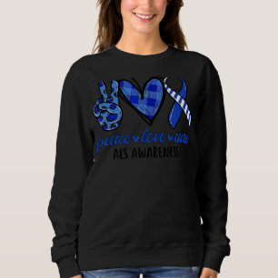 Peace Love Cure Als Awareness Month Sweatshirt