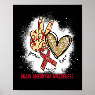 Peace Love Cure Bleached Brain Aneurysm Awareness  Poster